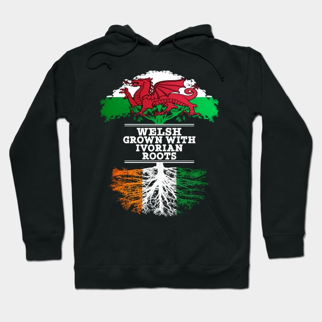 Welsh Grown With Ivorian Roots - Gift for Ivorian With Roots From Ivory Coast Hoodie by Country Flags